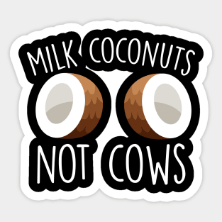 Milk Coconuts Not Cows Sticker